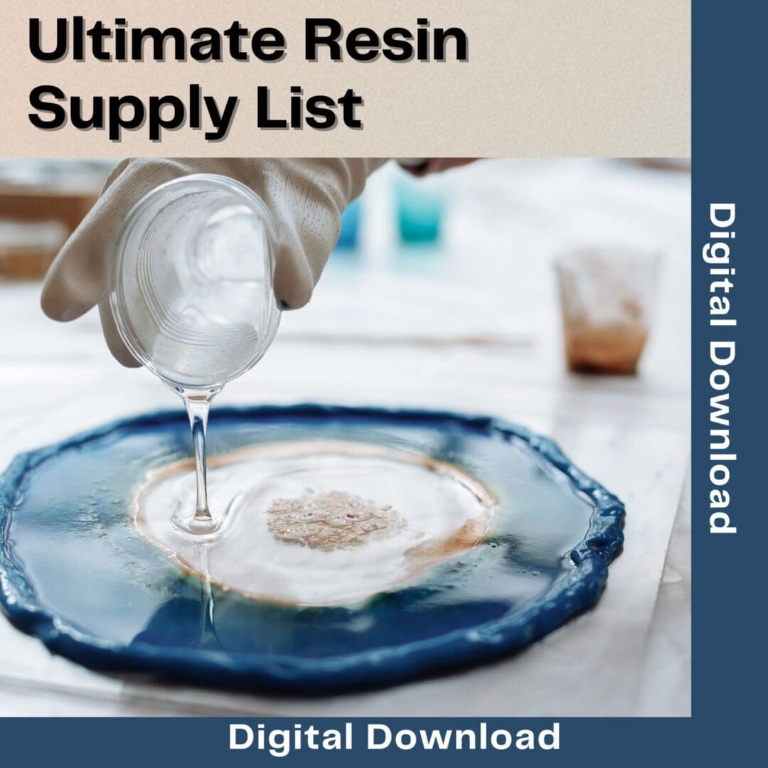 A digital download image featuring the 'Ultimate Resin Supply List' title with a photo of a person pouring clear resin into a round blue and white resin art piece.