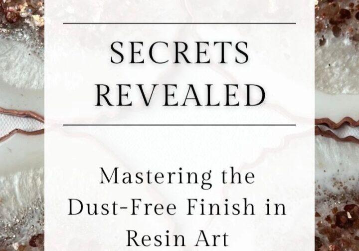 Promotional blog post graphic for Brushed Restorations featuring 'Secrets Revealed: Mastering the Dust-Free Finish in Resin Art', highlighting expert guidance for achieving a flawless finish in mixed media artwork.